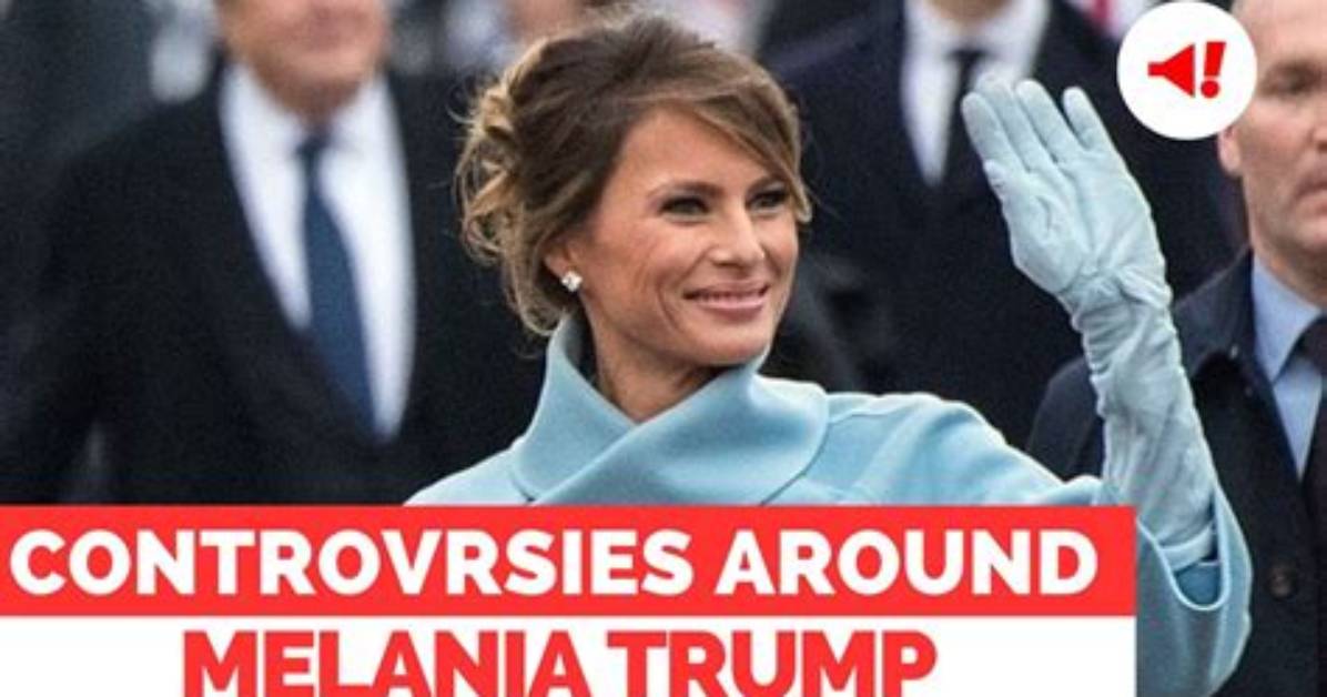 5 Biggest Melania Trump Controversies of All Time