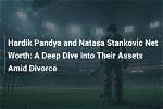 A Deep Dive into Their Net Worth in 2023
