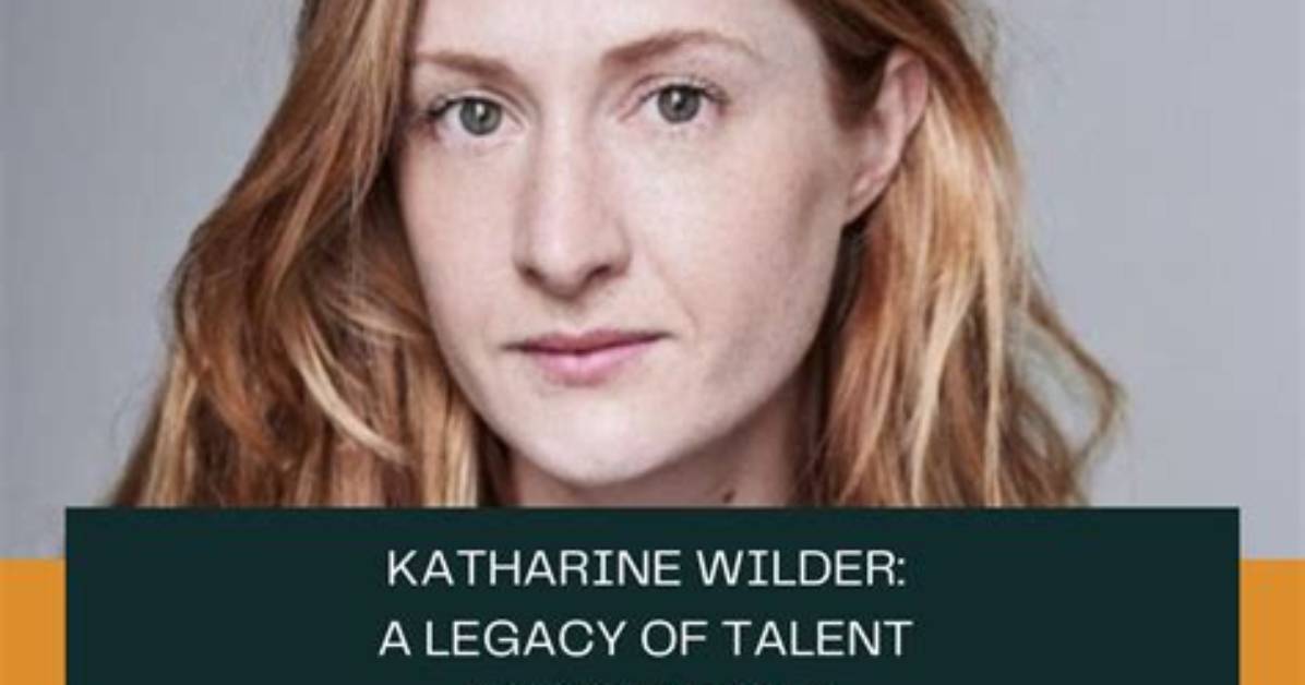 All About Katharine Wilder: Biography, Career, & Legacy