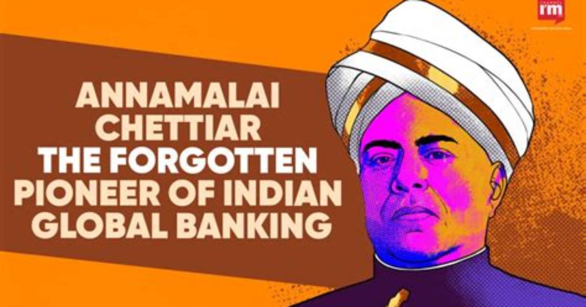 Annamalai Chettiar: a Legacy of Business and Philanthropy