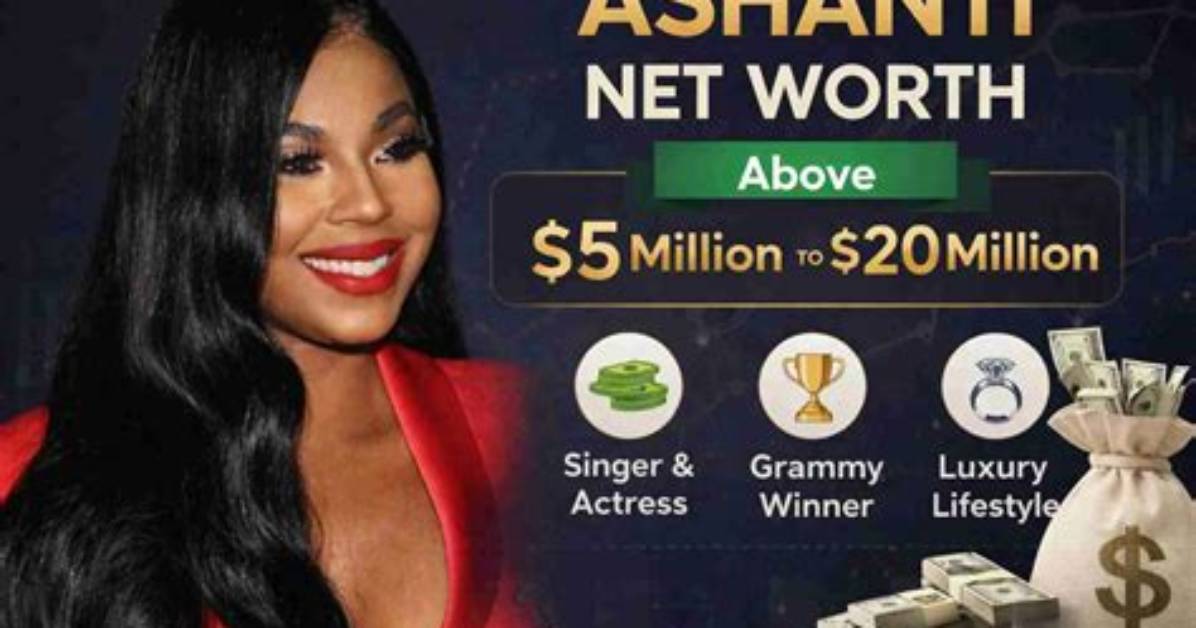 Ashanti's Net Worth: a Comprehensive Look