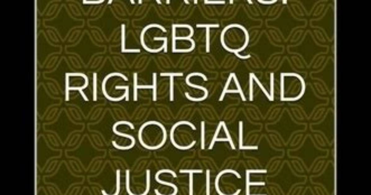 Breaking Barriers and Championing Lgbtq+ Rights