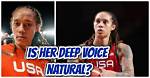 Brittney Griner's Deep Voice: a Unique Aspect of Her Persona