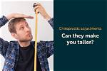 Can a Chiropractor Really Make You Taller?