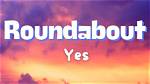 Captivating Roundabout Song Lyrics to Elevate Your Playlist