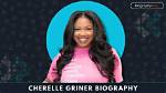 Cherelle Griner: Age, Biography, and Personal Insights