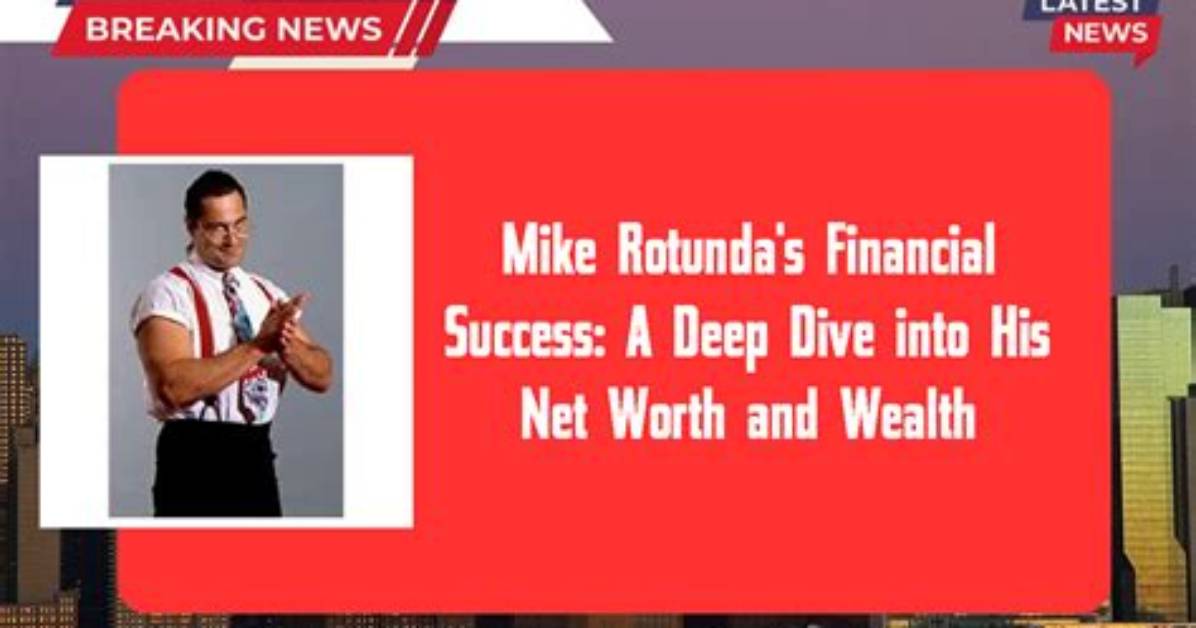 Deep Dive into His Net Worth