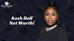 Discover the Unstoppable Kash Doll: Insights and Revelations