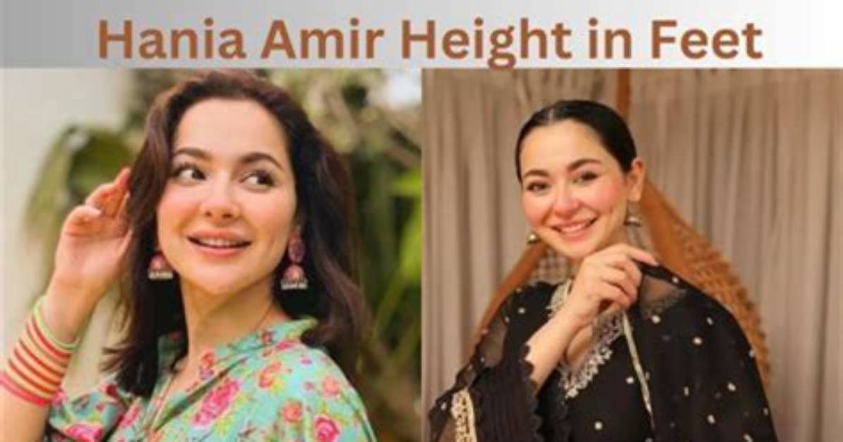 Discovering the Height of Hania Amir: the Rising Star