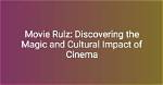 Discovering the Latest Trends in Movie Rulz Today