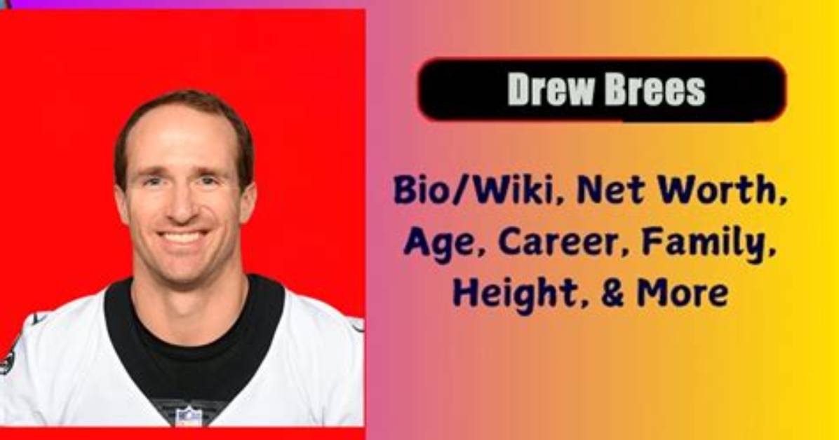 Drew Brees Height, Weight, Net Worth, Age, Birthday, Wikipedia, Who, Nationality, Biography