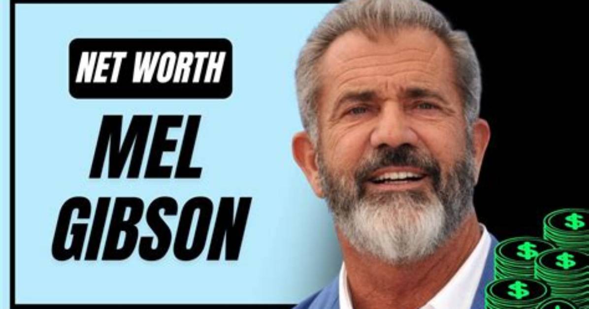 Exploring Mel Gibson's Net Worth: a Deep Dive into His Financial Journey