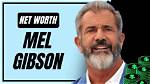 Exploring Mel Gibson's Net Worth: a Deep Dive into His Financial Journey