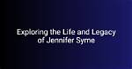 Exploring the Life and Impact of Jennifer Symw