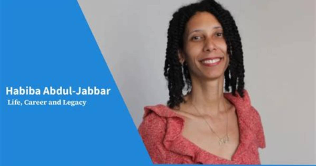 Exploring the Life and Legacy of Habiba Abdul-Jabbar