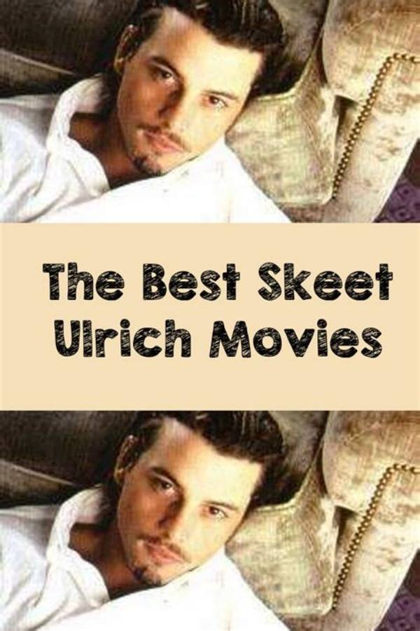 Find the Best Skeet Ulrich Movies
