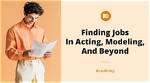 From Acting to Modeling and Beyond