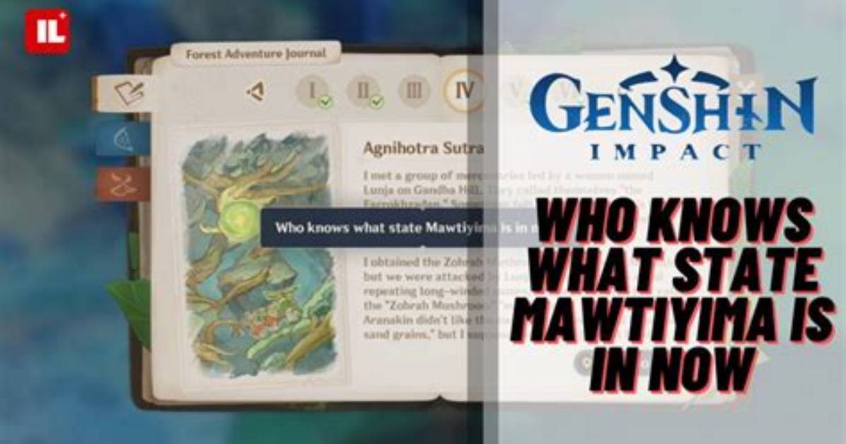 Genshin Impact Who Knows What State Mawtiyima Is in Now: How to Complete