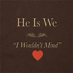 He Is We Wouldn’t Mind: a Journey Through Music and Connection