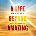 His Life Today and Beyond