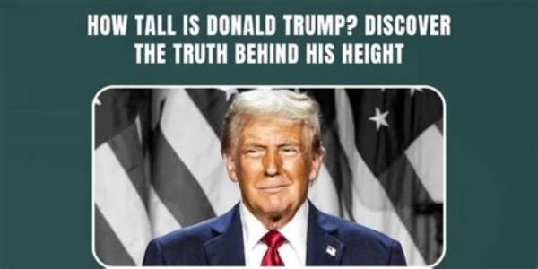 How Tall Was Trump: the Shocking Truth