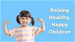 Insights into Raising Healthy, Happy Children