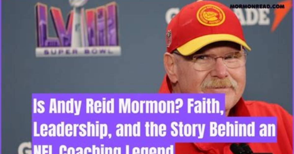 Is Andy Reid a Devoted Mormon: Unraveling the Facts
