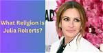 Julia Roberts' Spiritual Journey: Faith and Religion