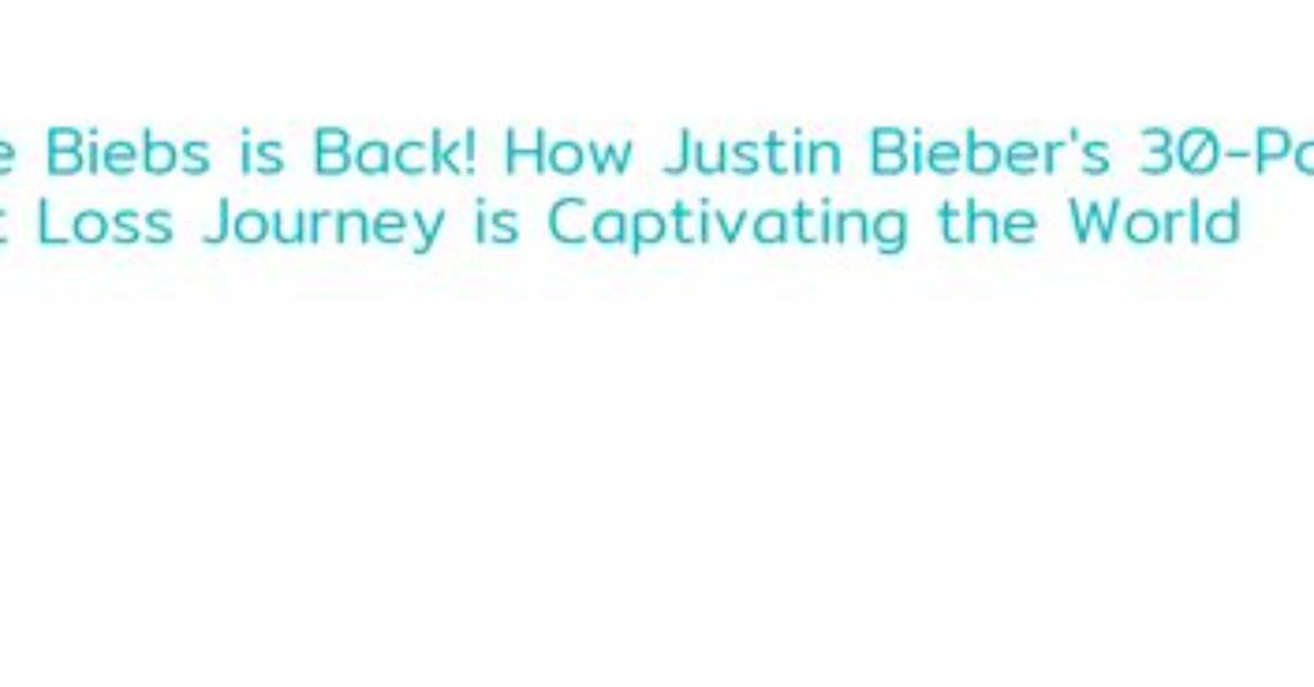 Justin Bieber's Weight Loss Journey: Uncovering the Secrets