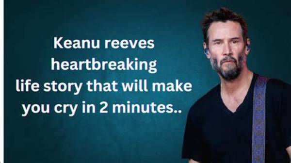 Keanu Reeves: a Heartbreaking Tale of Love and Loss