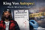 King Von Autopsy: a Comprehensive Examination