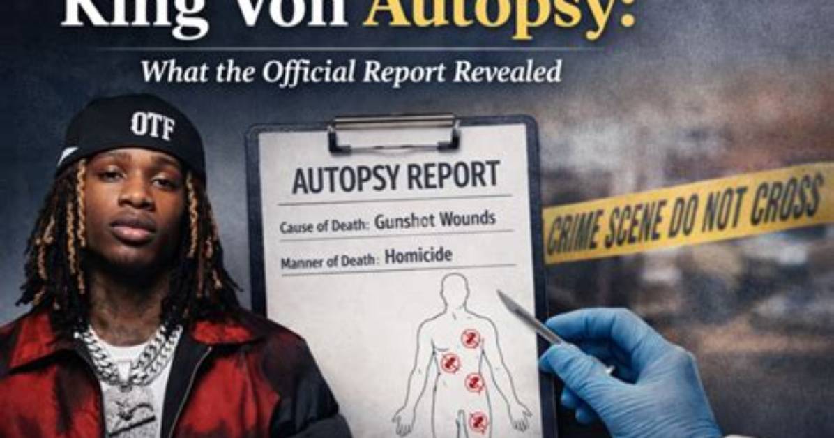 King Von's Autopsy Report Reveals Untold Secrets