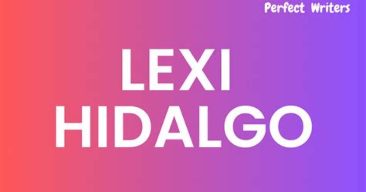 Lexi Hidalgo Height, Weight, Net Worth, Age, Birthday, Wikipedia, Who, Nationality, Biography