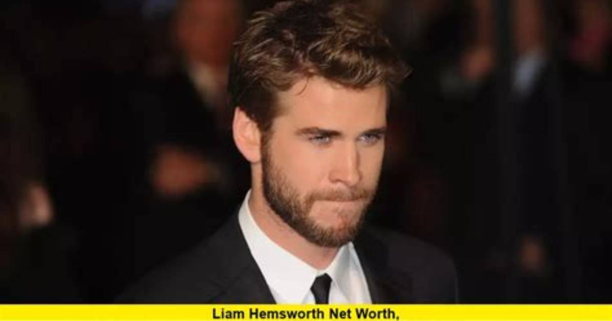Liam Hemsworth's Net Worth and Financial Empire