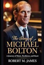 Michael Bolton: the Voice of Resilience Amidst Illness