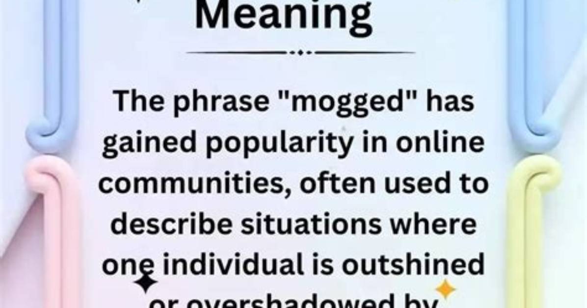 Mogging Meaning: Unveiling the Intricacies of This Unique Term