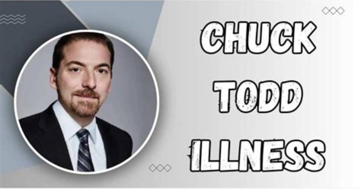 Nbc Chuck Todd Illness: Understanding His Health Journey