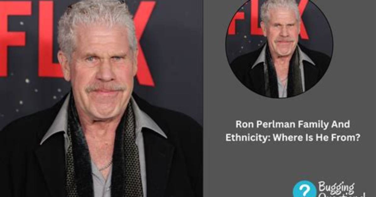 Ron Perlman's Ethnicity: a Comprehensive Exploration