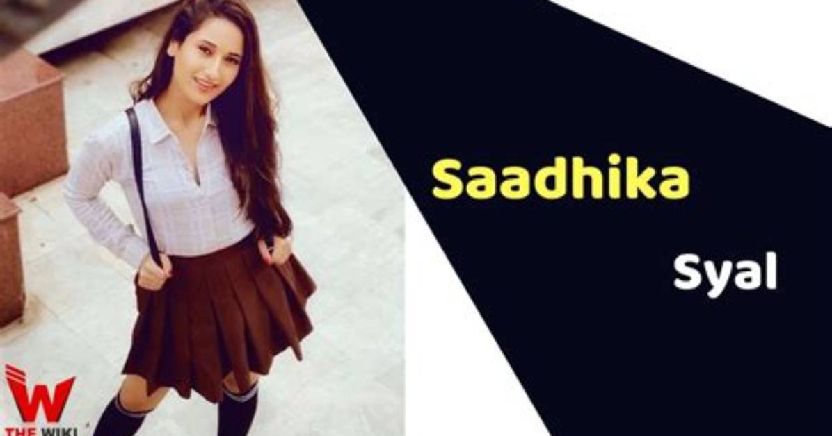 Saadhika Syal Height, Weight, Net Worth, Age, Birthday, Wikipedia, Who, Instagram, Biography