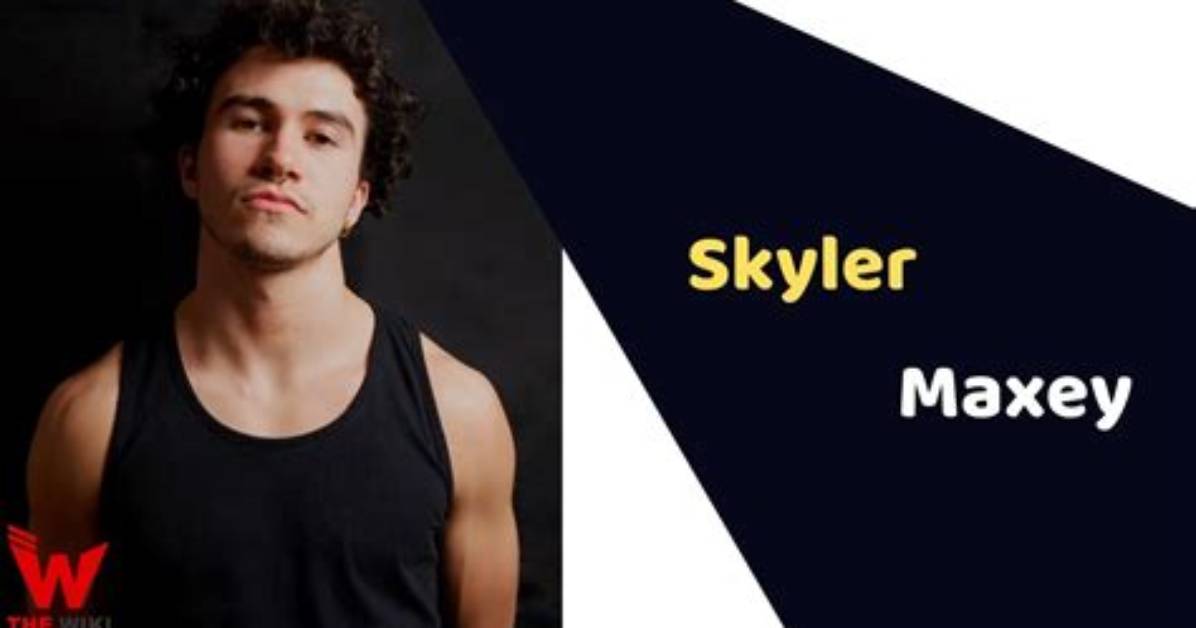 Skyler Maxey-Wert Height, Weight, Net Worth, Age, Birthday, Wikipedia, Who, Nationality, Biography