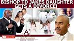 Td Jakes Files for Divorce: Everything We Know | Latest Updates