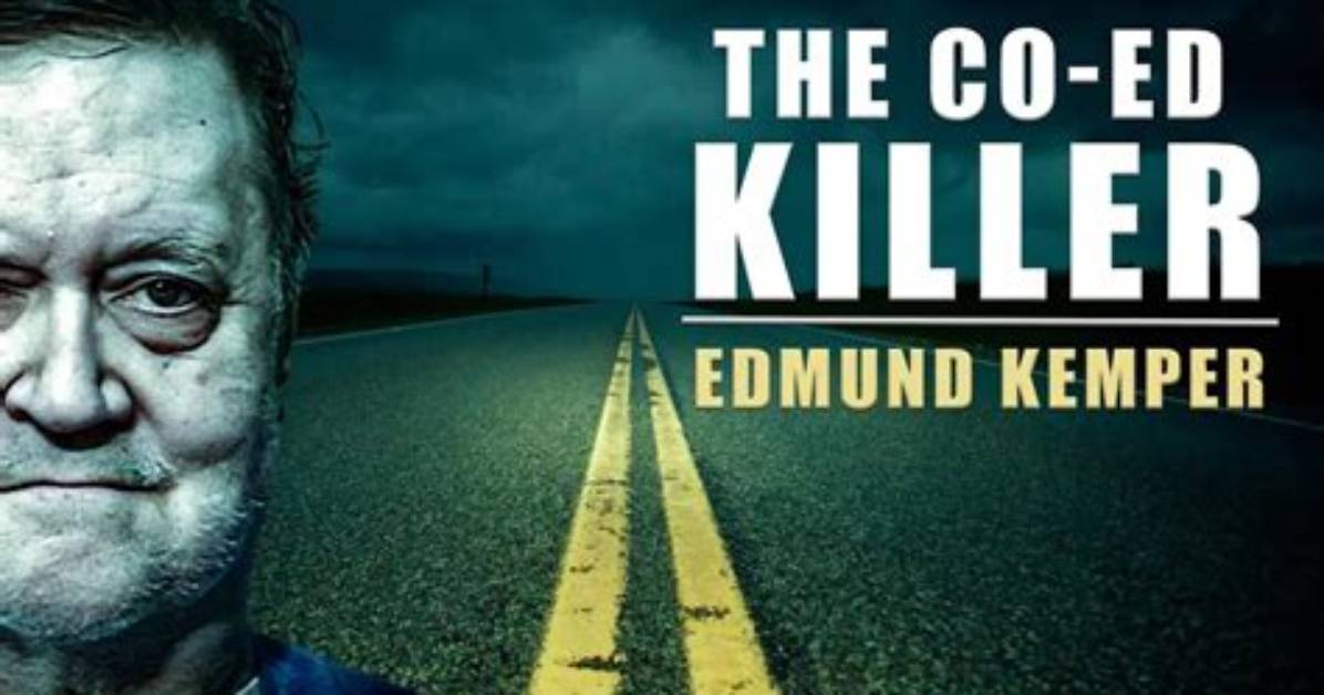The Infamous Co-Ed Killer: the Crimes of Edmund Emil Kemper