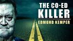 The Infamous Co-Ed Killer: the Crimes of Edmund Emil Kemper