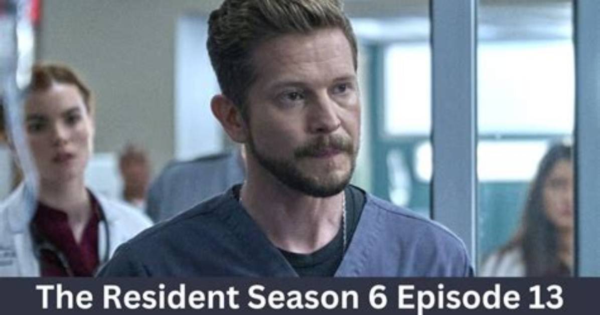 The Resident Season 6 Episode 13 (Finale) Release Date, Air Time, and Plot