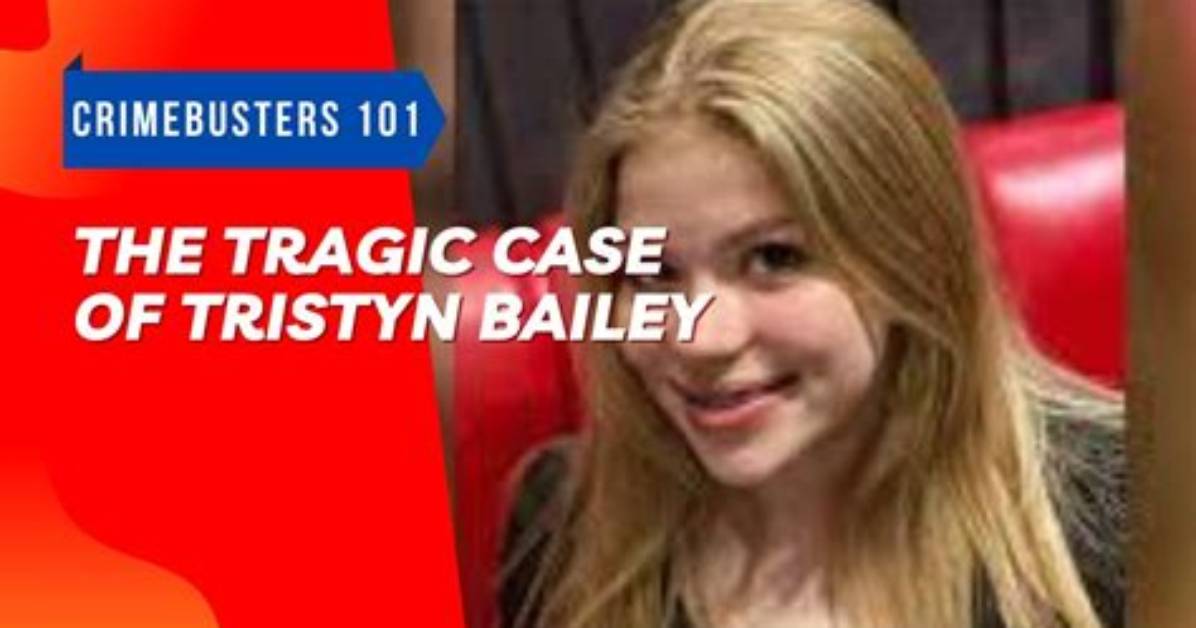 The Tragic Case of Tristyn Bailey: a Timeline of Events