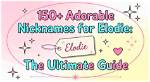 The Ultimate Guide to Adorable Nicknames for Your Girlfriend