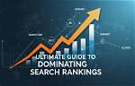 The Ultimate Guide to Dominating Google Search Keyword Rankings