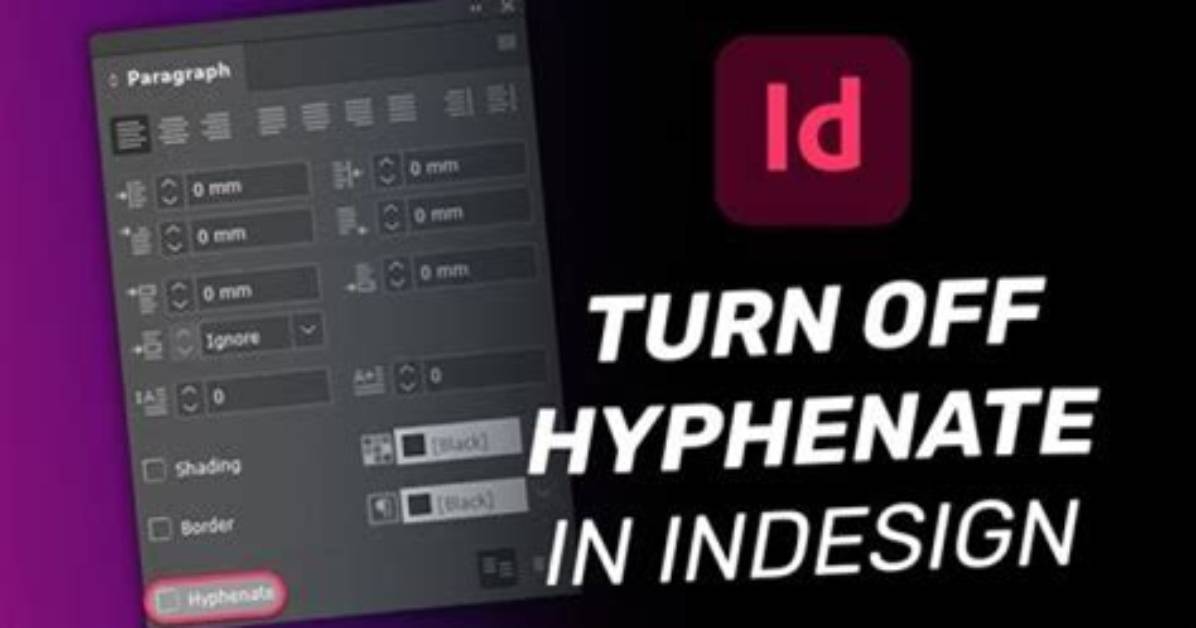 The Ultimate Guide to Eliminating Hyphenation in Indesign