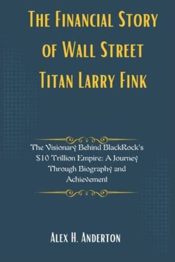 The Visionary Behind Blackrock: a Journey of Financial Innovation