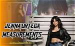 Unbeveilable Measurements of Jenna Ortega: a Comprehensive Guide